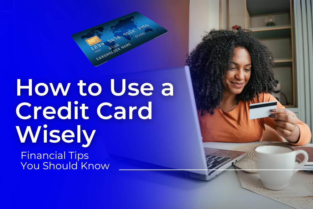 How to Use a Credit Card Wisely